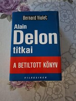 Bernard Violet : Alain Delon titkai - A betiltott könyv