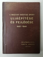 A MAGYAR VASUTAS SPORT ÚJJÁÉPÍTÉSE ÉS FEJLŐDÉSE 1945-1946 írta FUNYIK ANDRÁS
