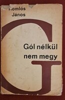 Komlós János Gól nélkül nem megy