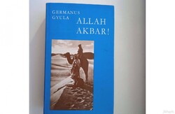 Germanus Gyula - Allah Akbar! Szépirodalmi ,1979 . Kifogástalan állapotú antikvár könyv