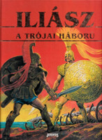 Stelio Martelli: Iliász - A trójai háború