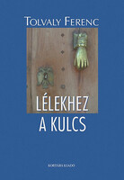 Tolvaly Ferenc: Lélekhez a kulcs
