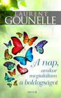 Laurent Gounelle: A nap, amikor megtaláltam a boldogságot