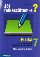 Szántó Lajos: Jól felkészültem-e? - Fizikai feladatsorozatok általános iskolásoknak - 7. osztály