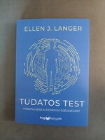 Ellen J. Langer - Tudatos test - Mindfulness a krónikus egészségért - HVG Könyvek, 2025 - újszerű