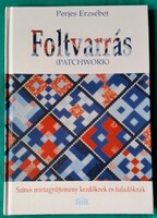 Perjes Erzsébet: Foltvarrás - Patchwork - Színes mintagyűjtemény - Hobbi Kézimunka > Szabás, varrás