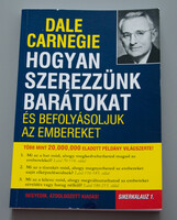 Dale Carnegie - Hogyan szerezzünk barátokat és befolyásoljuk az embereket