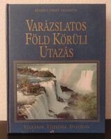 Varázslatos Föld Körüli Utazás - Vulkánok, Vízesések, Sivatagok c. könyv