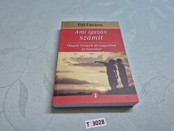 T3028 Pál Ferenc  Ami igazán számít