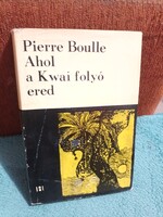 Ahol a Kwai folyó ered - Pierre Boulle - 1969