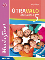 Kapai Éva: Útravaló - Erkölcstan 5. Munkafüzet