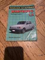 Várhegyi László - Tanácsok az autóhoz: Wartburg 1.3