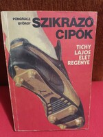 Szikrázó cipők - Tichy Lajos életregénye - 1983 - illusztrált