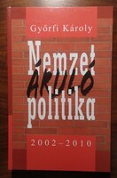 Győrfi Károly: Nemzet áruló politika 2002-2010 / DEDIKÁLT
