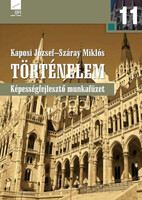 Kaposi József, Száray Miklós: Történelem 11. - Képességfejlesztő munkafüzet