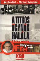 A. Goldfarb; M. Litvinyenko: A titkos ügynök halála - Alexandr Litvinyenko megmérgezése és a KGB vis