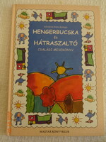 Károlyiné Baka Gyöngyi: HENGERBUCSKA ​ÉS HÁTRASZALTÓ - családi mesekönyv (új állapotú)