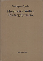 Denkinger Géza-Gyurkó Lajos: Matematikai analízis feladatgyűjtemény