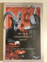 Raphael Bob-Waksberg                Aki még romjaidban is szeret