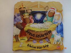 JÉZUS SZÜLETÉSE - Bibliai Kör-kép - kemény lapos, interaktív mesekönyv
