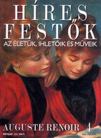 Stephen Rose (szerk.): Híres festők (Az életük, ihletőik és műveik) 4. szám - Auguste Renoir