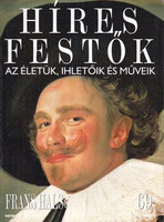 Stephen Rose (szerk.): Híres festők (Az életük, ihletőik és műveik) 69. szám - Frans Hals