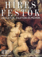 Stephen Rose (szerk.): Híres festők (Az életük, ihletőik és műveik) 63. szám - Rubens