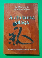 A chi Kung világa-Ősi kínai egészségmegőrző módszer