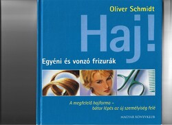 Oliver Schmidt: Haj! – Egyéni és vonzó frizurák | Fodrász szakkönyv,