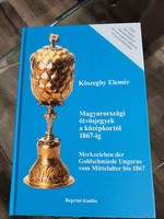 Hungarian Silver Hallmarks from the Middle Ages to 1867 by Elemér Kőszeghy