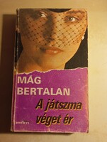 Mág Bertalan A játszma véget ér