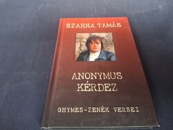 Szarka Tamás: Anonymus kérdez. Ghymes-zenék versei.  850.-Ft