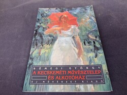 Sümegi György: A kecskeméti Művésztelep és Alkotóház. 3490.-Ft
