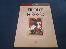 Bene Éva:  Erkölcs és egészség. 1750.-Ft