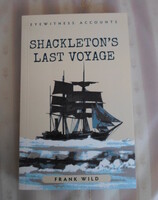 Frank Wild: Shackleton's last voyage (Antarktisz, sarkvidék, felfedezés)