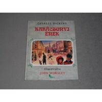 Charles Dickens - Karácsonyi ének - Illusztrálta: John Worsley