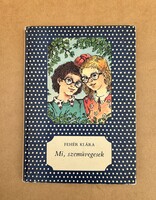 Pöttyös könyv Fehér Klára Mi szemüvegesek Klasszikus ifjúsági regény 1986-os kiadás