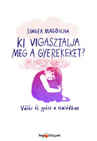 Singer Magdolna: Ki vigasztalja meg a gyerekeket?