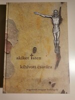 Kondorosy Szabolcs (szerk.):    Akiket Isten kihívott csatára - Negyvenöt magyar hadifogoly
