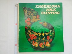 Könyv 133 - Jemeljanova - KHOKHLOMA FOLK PAINTING - 1980 Aurora Leningrád - Orosz népművészet