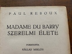 Régi könyv. Paul Reboux Madame Du Barry szerelmi élete fordította: Kállay Miklós Génius kiadás