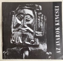 Az avarok kincsei - VI-IX. sz. leletek magyar múzeumok gyűjteményeiből /Kiállítási katalógus, 1986