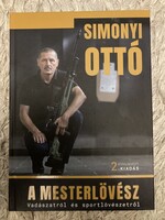 Simonyi Ottó:  A mesterlövész   Vadászatról és a sportlövészetről új, olvasatlan pld.  S