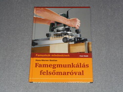 Hans-Werner Bastian - Famegmunkálás felsőmaróval - Famunkák mindenkinek sorozat