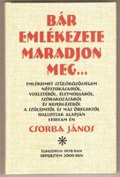 Csorba János:Bár Emlékezete Maradjon Meg... 2006