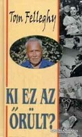 Tom Felleghy Ki ez az őrült?