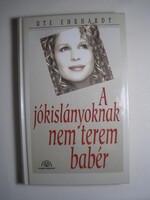 Ute Ehrhardt A jókislányoknak nem terem babér könyv