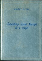 Könyvek egységáron: Király Ilona: Árpádházi Szent Margit és a sziget