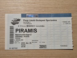 PIRAMIS KONCERTJEGY  2006 DECEMBER 26. PAPP LÁSZLÓ BUDAPEST SPORTARÉNA. - használt koncertjegy