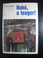 Török Sándor Hahó, a tenger!